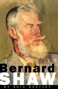 Bernard Shaw - Eric Bentley