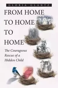 From Home to Home to Home - Gloria Glantz