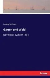 Garten und Wald - Rellstab Ludwig
