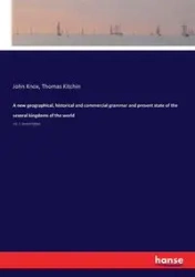 A new geographical, historical and commercial grammar and present state of the several kingdoms of the world - John Knox