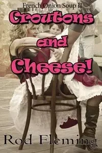 Croutons and Cheese! - Rod Fleming