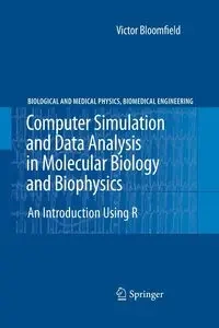 Computer Simulation and Data Analysis in Molecular Biology and Biophysics - Victor Bloomfield