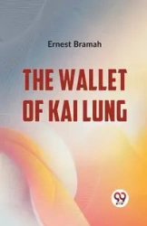 The Wallet Of Kai Lung - Ernest Bramah
