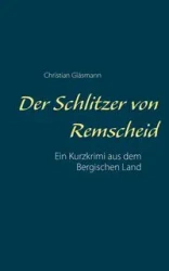 Der Schlitzer von Remscheid - Christian Gläsmann