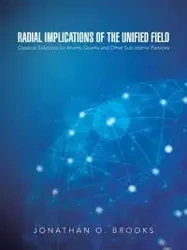 Radial Implications of the Unified Field - O. Brooks Jonathan