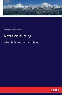 Notes on nursing - Florence Nightingale
