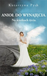 Anioł do wynajęcia T.1 Na ścieżkach życia - Katarzyna Pych