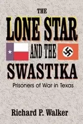 Lone Star and the Swastika - Walker Richard Paul