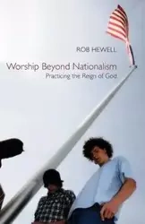 Worship Beyond Nationalism - Rob Hewell