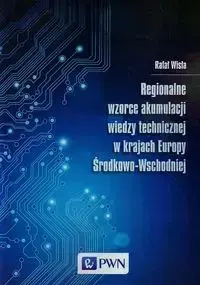 Regionalne wzorce akumulacji wiedzy technicznej.. - Rafał Wisła