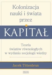 Kolonizacja nauki i świata przez kapitał - Jacek Tittenbrun