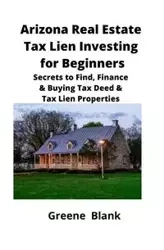 Arizona Real Estate Tax Lien Investing for Beginners - Blank Greene