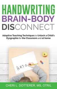 Handwriting Brain Body DisConnect - Cheri Dotterer L