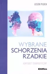 Wybrane schorzenia rzadkie. Kontekst terapeutyczny - Leszek Ploch