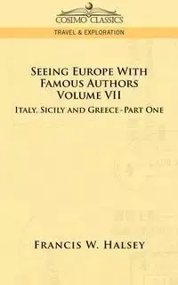 Seeing Europe with Famous Authors - Halsey Francis W.
