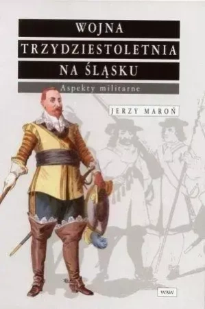 Wojna trzydziestoletnia na Śląsku.. - Jerzy Maroń