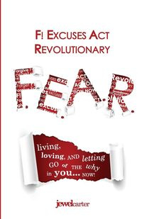 F.E.A.R. F! Excuses Act Revolutionary - Carter Jewel