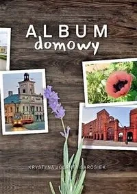 Album domowy - Krystyna Jolanta Sarosiek