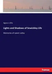 Lights and Shadows of Sewickley Life - Ellis Agnes L