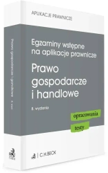 Egzaminy wstępne na aplikacje prawnicze. Prawo gospodarcze i handlowe. Opracowania, testy - Joanna Ablewicz, Katarzyna Czajkowska-Matosiuk