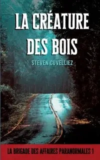 La créature des bois - Steven Cuvelliez