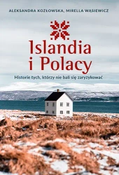 Islandia i Polacy. Historie tych, którzy nie bali się zaryzykować - Znak Literanova