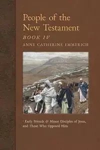 People of the New Testament, Book IV - Anne Catherine Emmerich