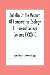 Bulletin Of The Museum Of Comparative Zoology At Harvard College (Volume Lxxxvii); Revision Of The African Snakes Of The Genera Dromophis And Psammophis - Arthur Loveridge