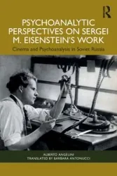 Psychoanalytic Perspectives on Sergei M. Eisenstein's Work - Alberto Angelini