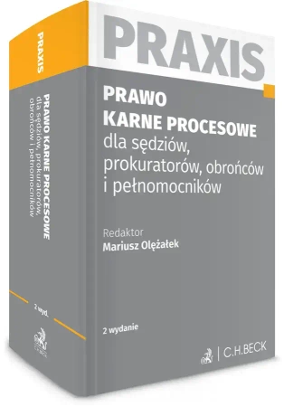 Prawo karne procesowe dla sędziów, prokuratorów, obrońców i pełnomocników. Praxis - praca zbiorowa