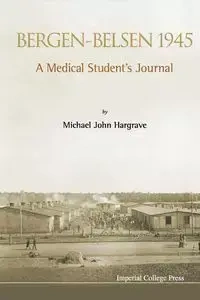 BERGEN-BELSEN 1945 - MICHAEL JOHN HARGRAVE