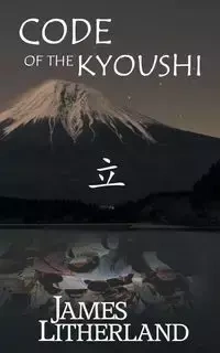 Code of the Kyoushi (Miraibanashi, Book 1) - James Litherland