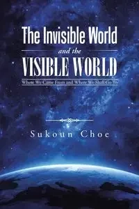 The Invisible World and the Visible World - Choe Sukoun