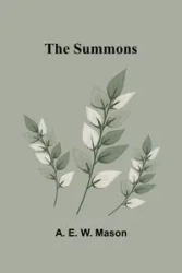 The Summons - E. W. Mason A.