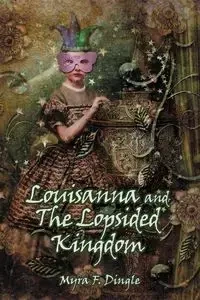 Louisanna and the Lopsided Kingdom - Dingle Myra F.