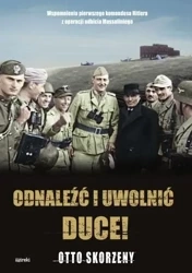 Odnaleźć i uwolnić Duce! - Otto Skorzeny