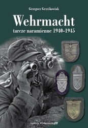 Wehrmacht. Tarcze naramienne 1940-1945 - Grzegorz Grześkowiak