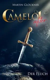 Camelot after - Martin Glöckner