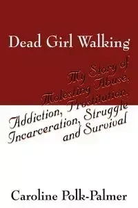 Dead Girl Walking - Palmer Caroline Polk
