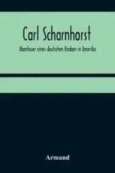 Carl Scharnhorst. Abenteuer eines deutschen Knaben in Amerika - Armand