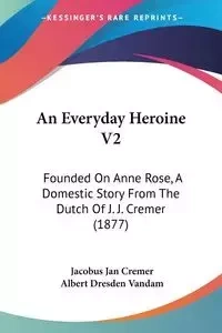 An Everyday Heroine V2 - Jan Cremer Jacobus