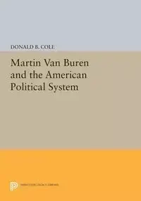 Martin van Buren and the American Political System - B. Cole Donald