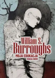 Moja edukacja. Księga snów - William S. Burroughs