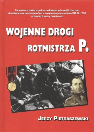 Wojenne drogi rotmistrza P - JERZY PIETRASZEWSKI