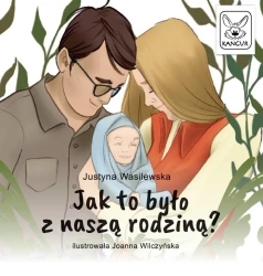 Jak to było z naszą rodziną? - Justyna Wasilewska