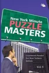 New York Minute Puzzle Masters Vol 5 - Speedy Publishing LLC
