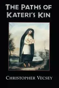 Paths of Kateri's Kin - Christopher Vescey