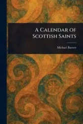 A Calendar of Scottish Saints - Barrett Michael