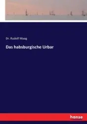 Das habsburgische Urbar - Rudolf Maag Dr.
