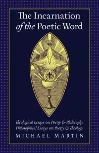 The Incarnation of the Poetic Word - Martin Michael
